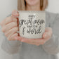 Every great mom says the f word coffee mug