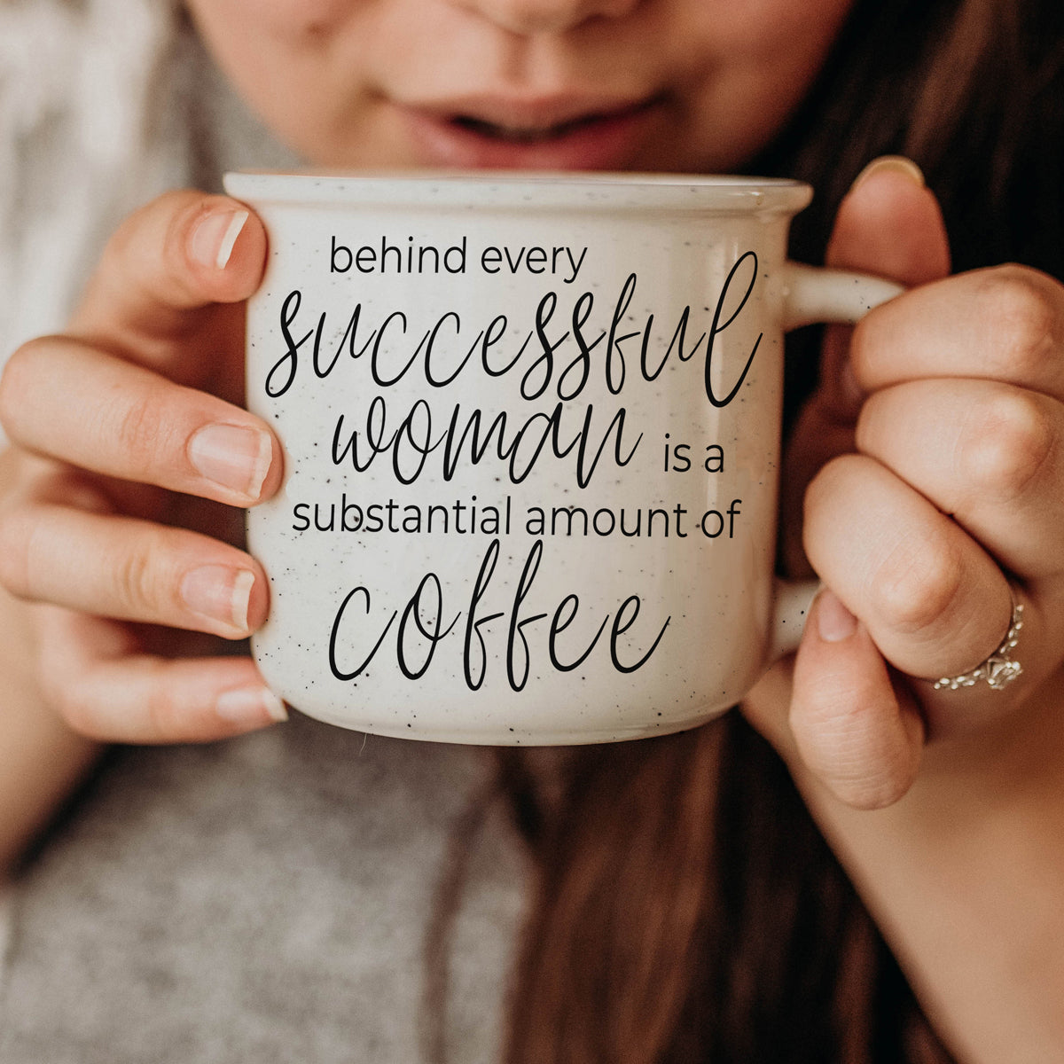 Behind every successful woman is a substantial amount of coffee mugs