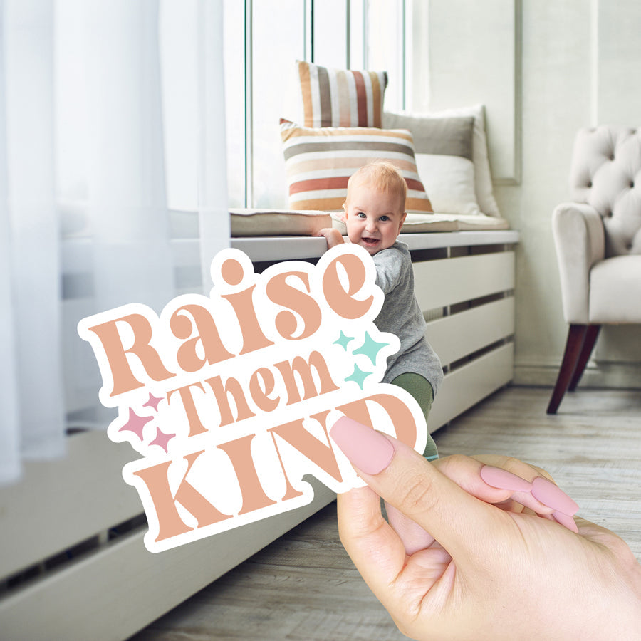 Raise them kind sticker, Parenting Sticker quotes Positive die cut sticker sayings