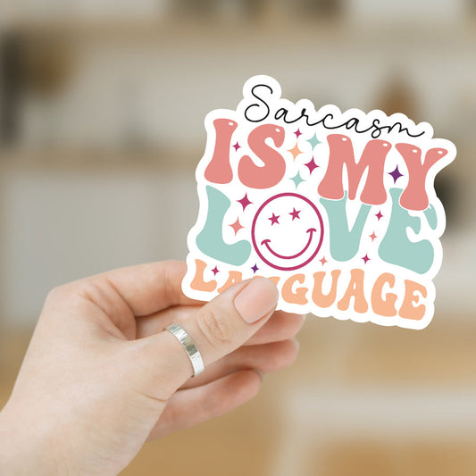 Sarcasm is my love language sticker, vinyl waterproof stickers funny